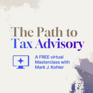 The Path To Tax Advisory - A FREE Virtual Masterclass with Mark J Kohler