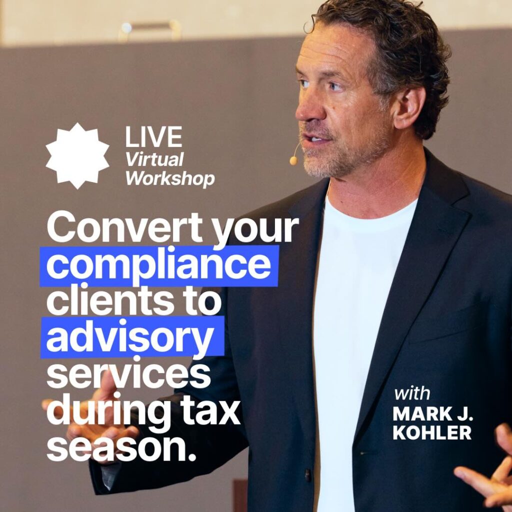 Convert your copliance clients to advisory services during tax season. Live workshop with Mark J Kohler